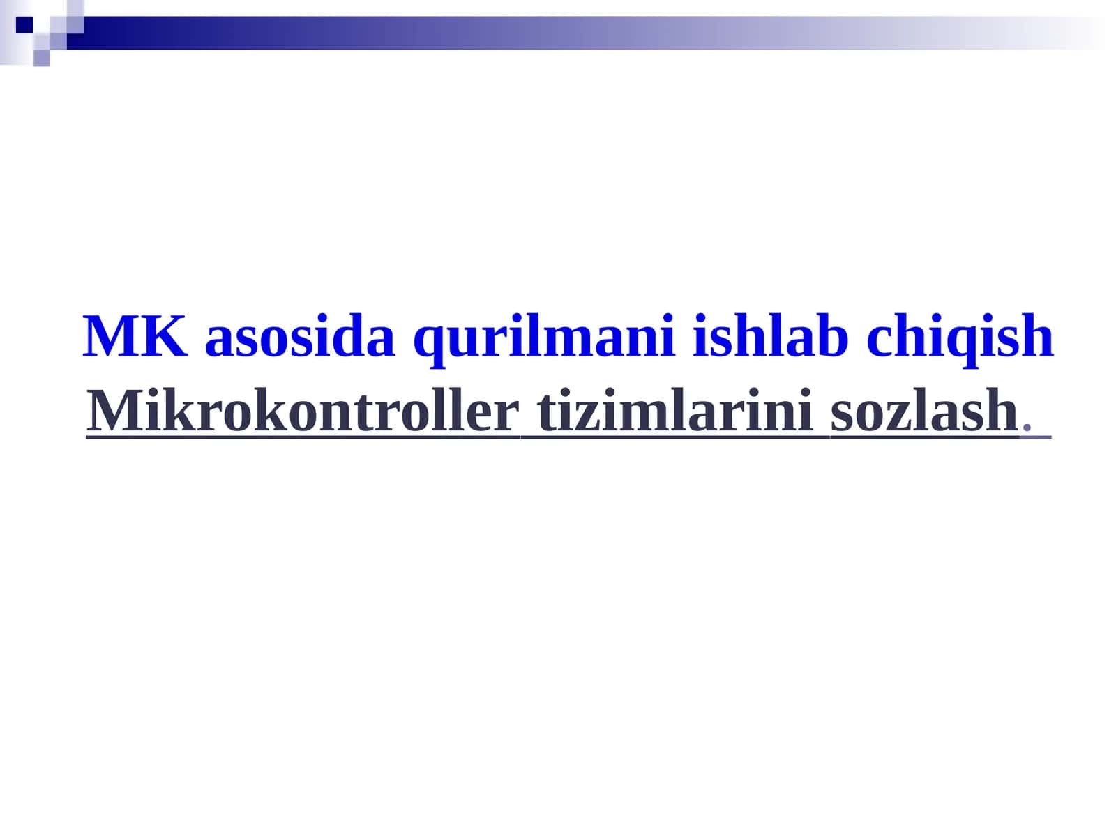 MK asosida qurilmani ishlab chiqishMikrokontrollertizimlarinisozlash