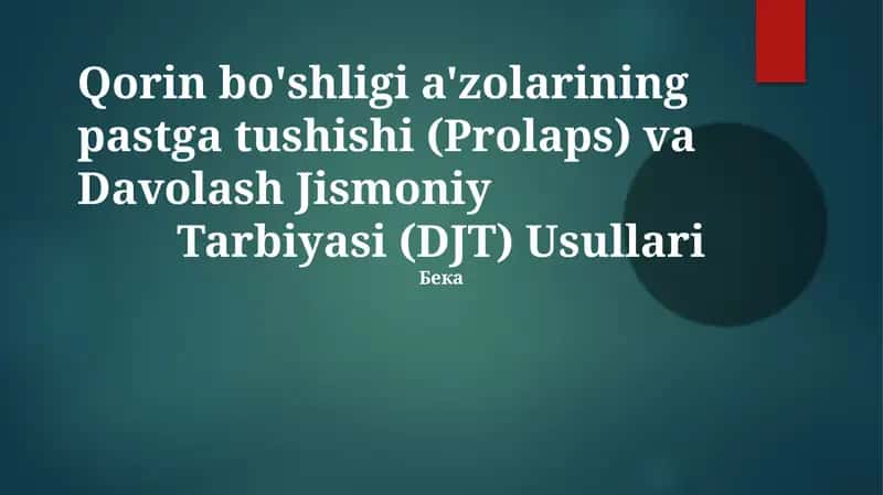Qorin bo'shligi a'zolarining pastga tushishi (Prolaps) va Davolash Jismoniy Tarbiyasi (DJT) Usullari