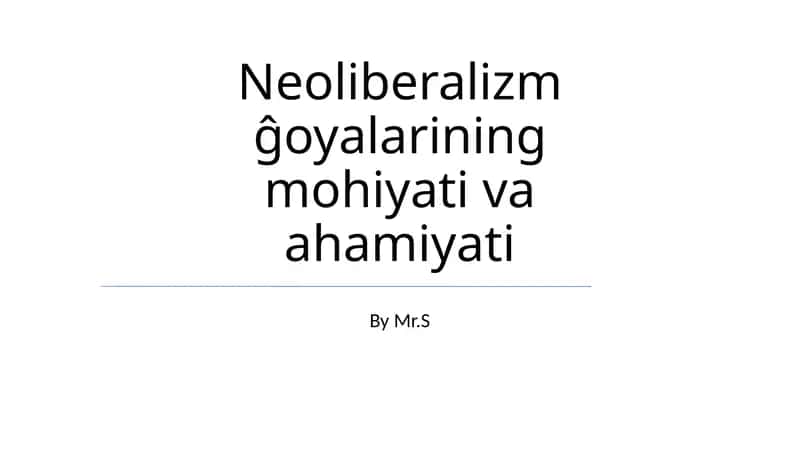 Neoliberalizm ĝoyalarining mohiyati va ahamiyati