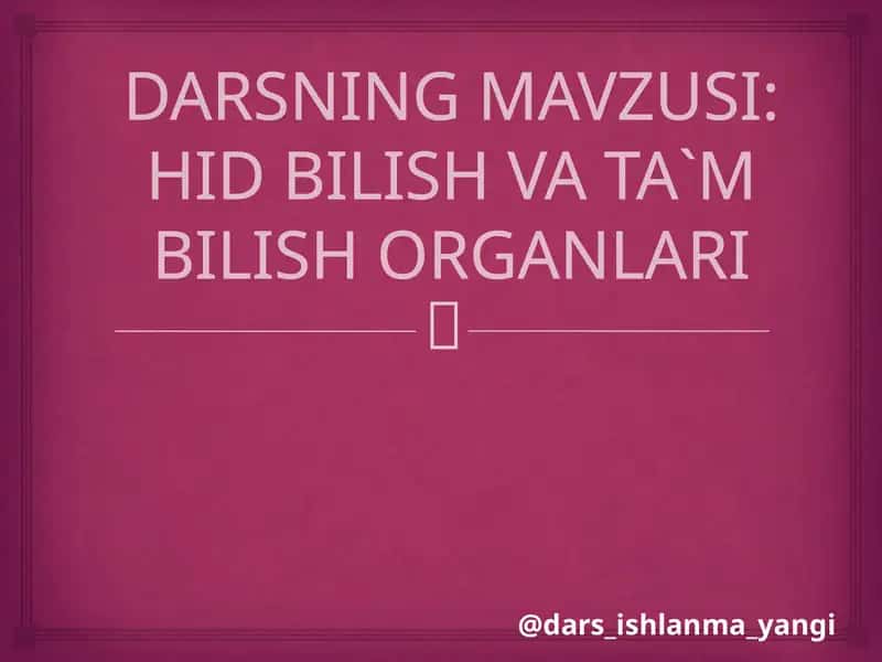 HID BILISH VA TA`M BILISH ORGANLARI