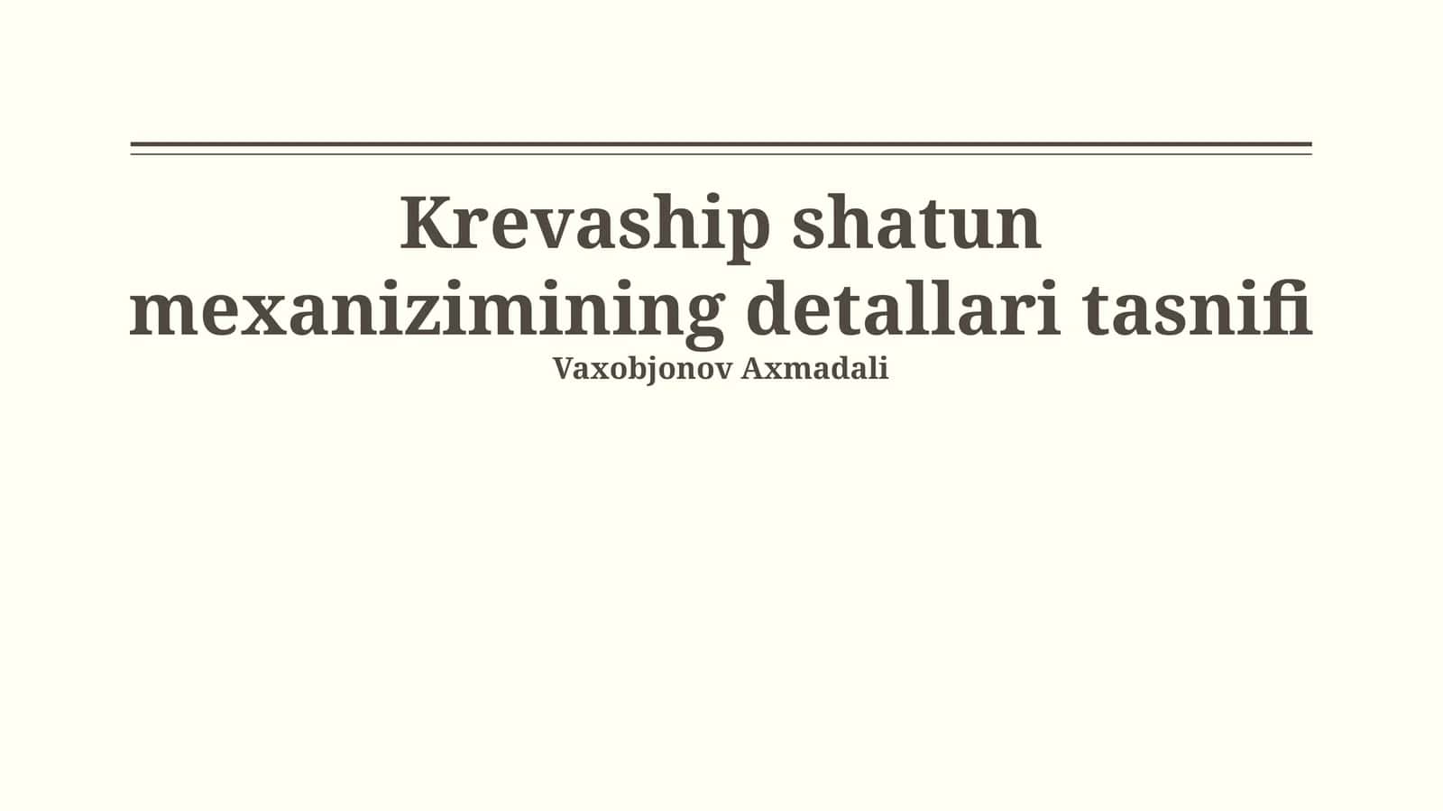 Krivoship shatun mexanizimining detallari tasnifi