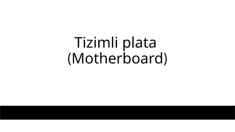 Tizimli plata (Motherboard)