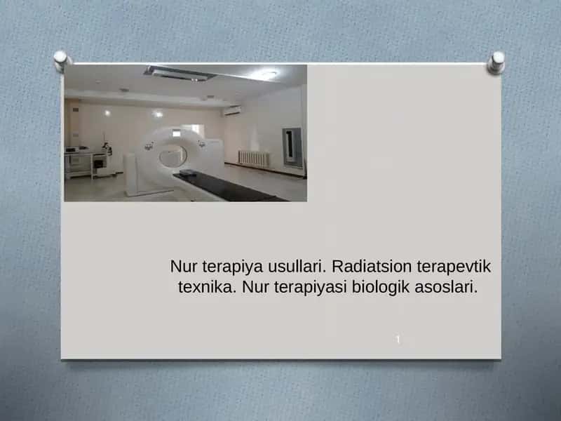 Nur terapiya usullari. Radiatsion terapevtik texnika. Nur terapiyasi biologik asoslari.