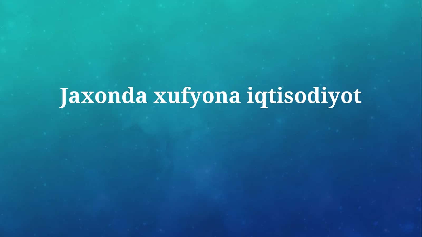Jaxondaxufyonaiqtisodiyot