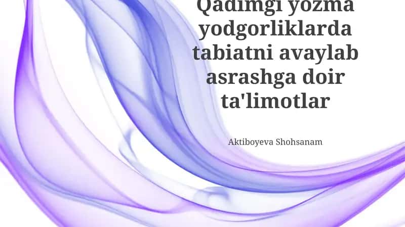 Qadimgi yozma yodgorliklarda tabiatni avaylab asrashga doir ta'limotlar