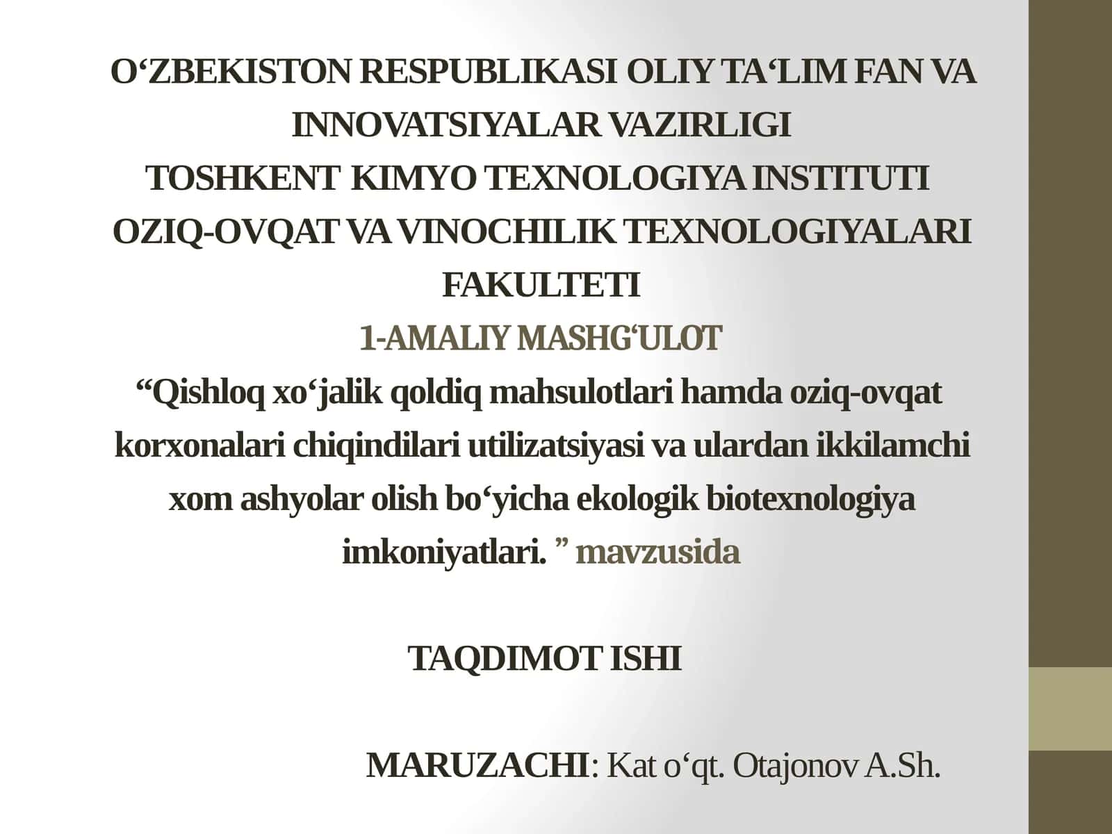Qishloq xo‘jalik qoldiq mahsulotlari hamda oziq-ovqat korxonalari chiqindilari utilizatsiyasi va ulardan ikkilamchi xomashyolar olish bo‘yicha ekologik biotexnologiya imkoniyatlari