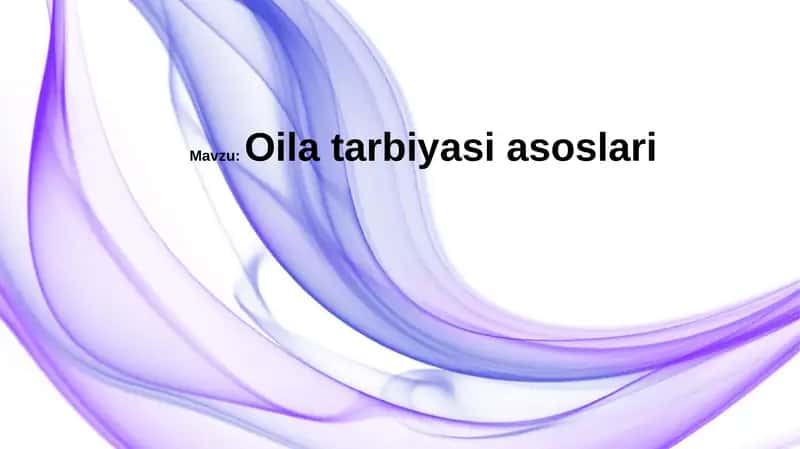 Oilaviy tarbiyaning asosiy tamoyillari