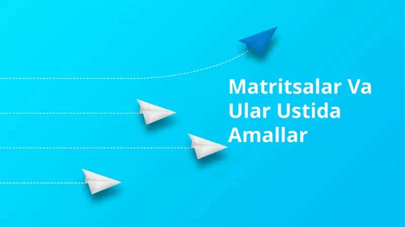 Matritsalar Va Ular Ustida Amallar