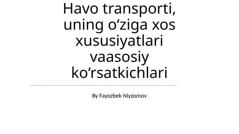 Havo transporti, uning o‘ziga xos xususiyatlari vaasosiy ko‘rsatkichlari