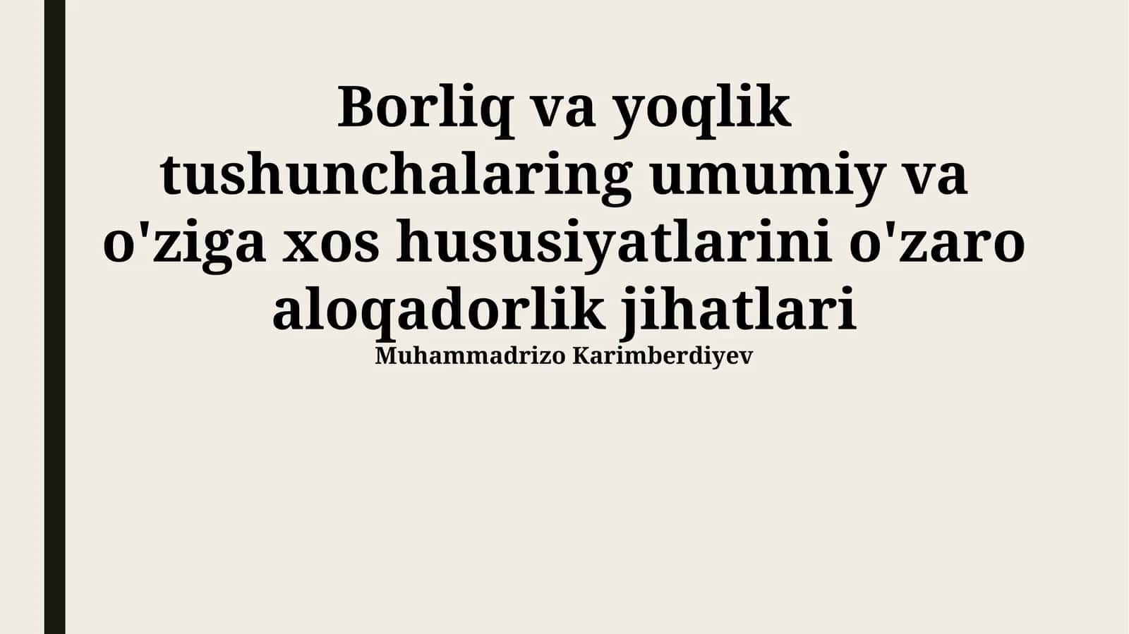 Borliq va yoqlik tushunchalaring umumiy va o'ziga xos hususiyatlarini o'zaro aloqadorlik jihatlari