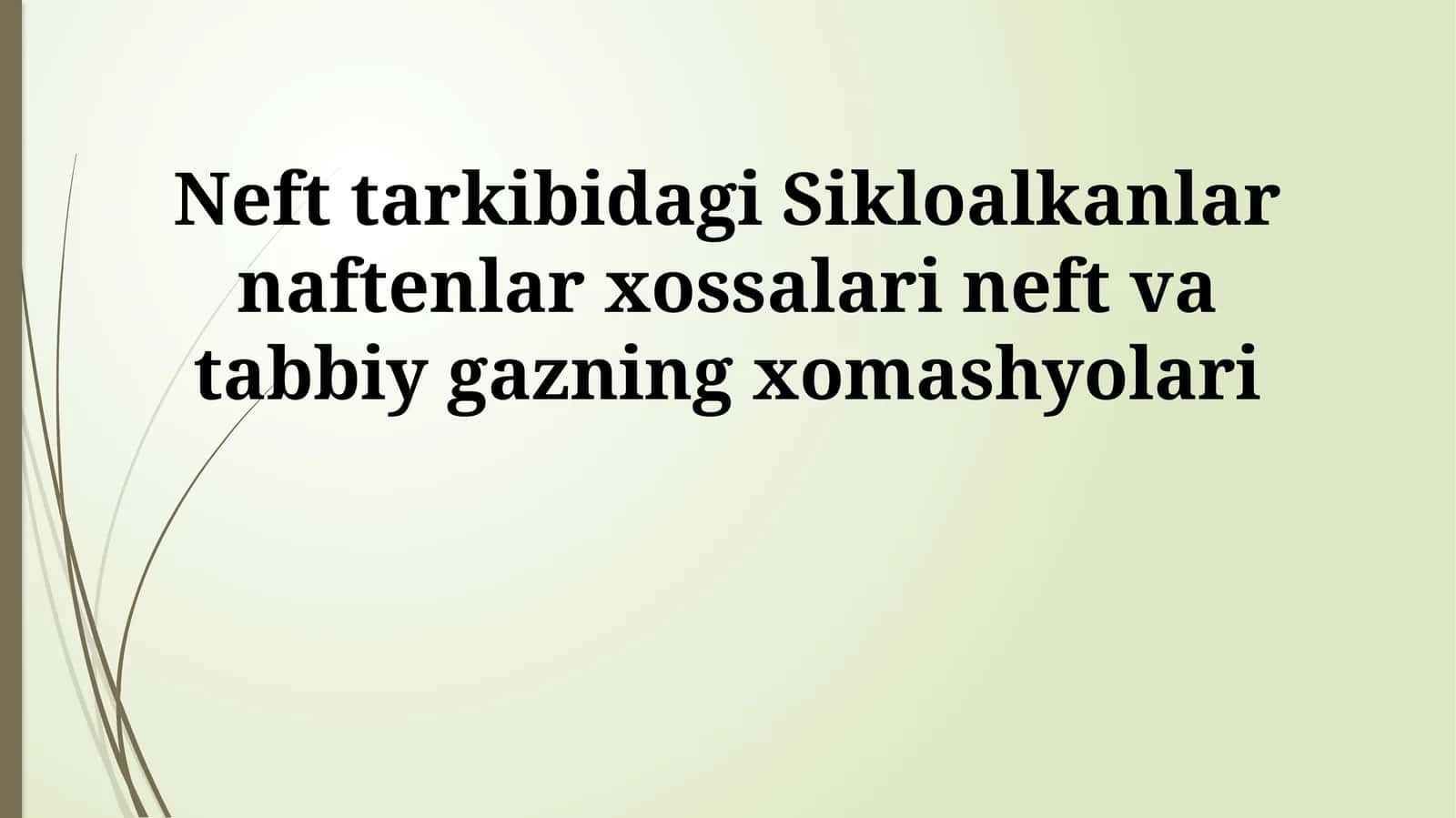 Neft tarkibidagi Sikloalkanlar naftenlar xossalari neft va tabbiy gazning xomashyolari