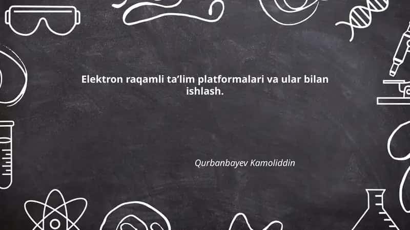 Elektron raqamli ta’lim platformalari va ular bilan ishlash