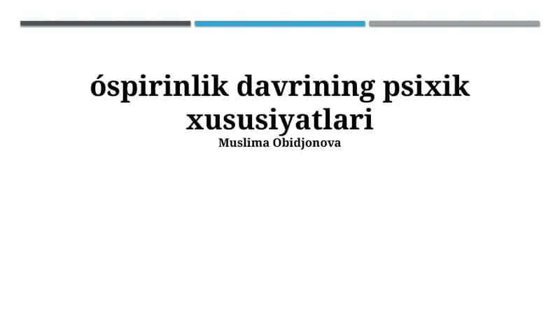 O'smirlik davrining psixik xususiyatlari