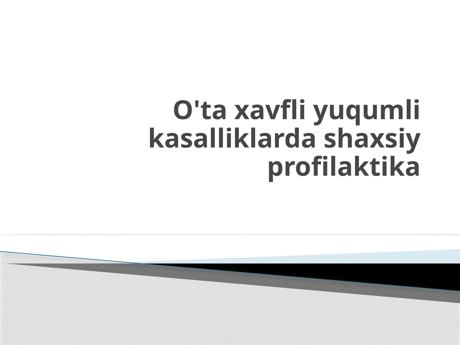 O'ta xavfli yuqumli kasalliklarda shaxsiy profilaktika