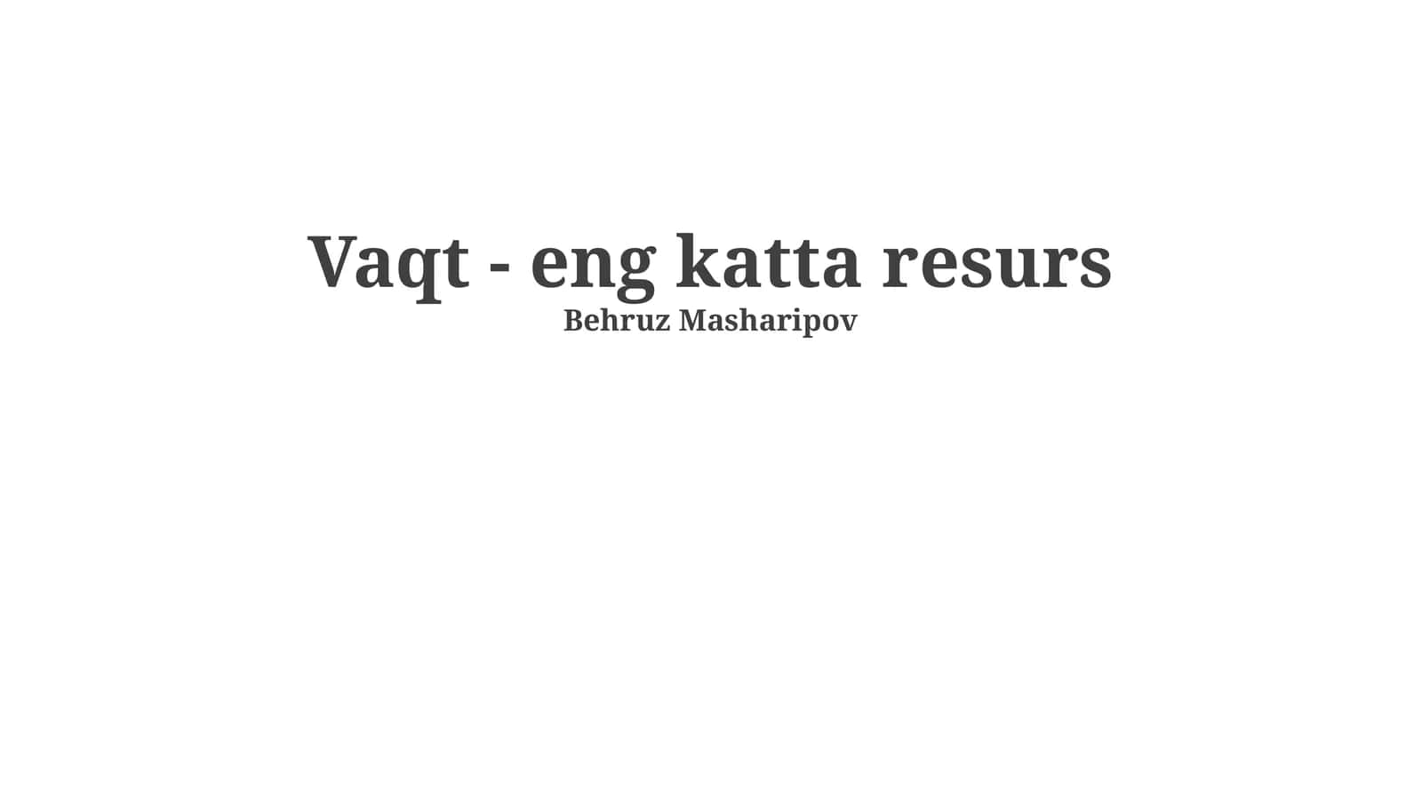 Vaqt - eng katta resurs