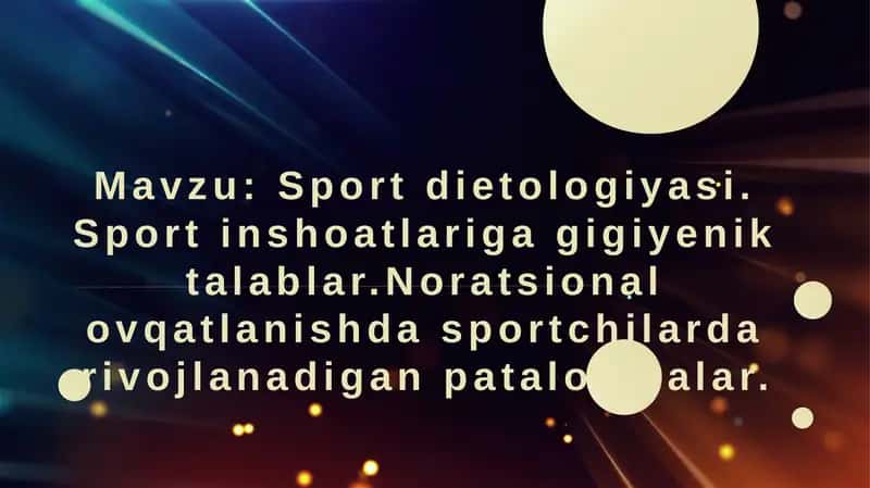 Sport dietologiyasi. Sport inshoatlariga gigiyenik talablar.Noratsional ovqatlanishda sportchilarda rivijlanadigan patalogiyalar.