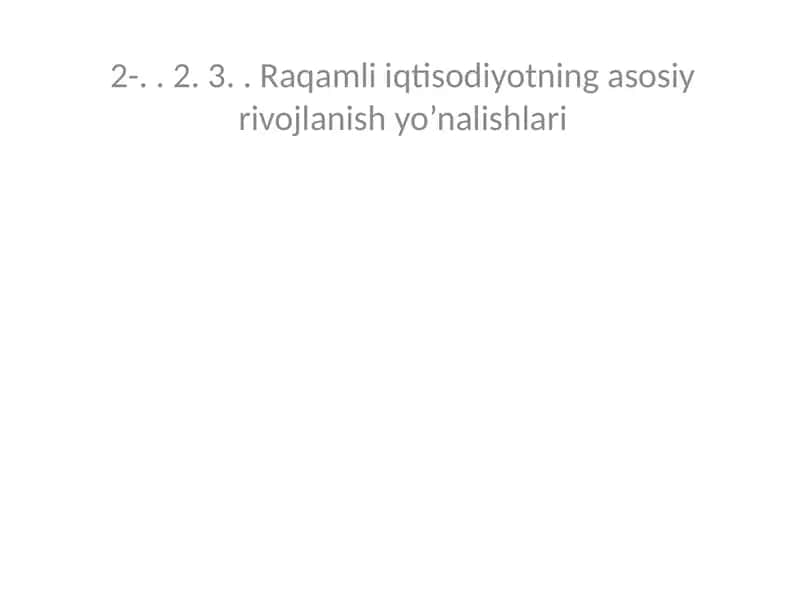 Raqamli iqtisodiyotning asosiy rivojlanish yo’nalishlari