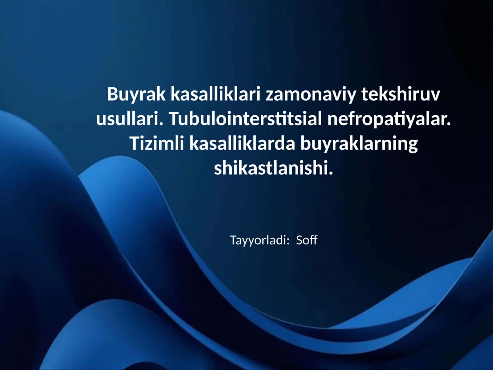 Buyrak kasalliklari zamonaviy tekshiruv usullari. Tubulointerstitsial nefropatiyalar. Tizimli kasalliklarda buyraklarning shikastlanishi