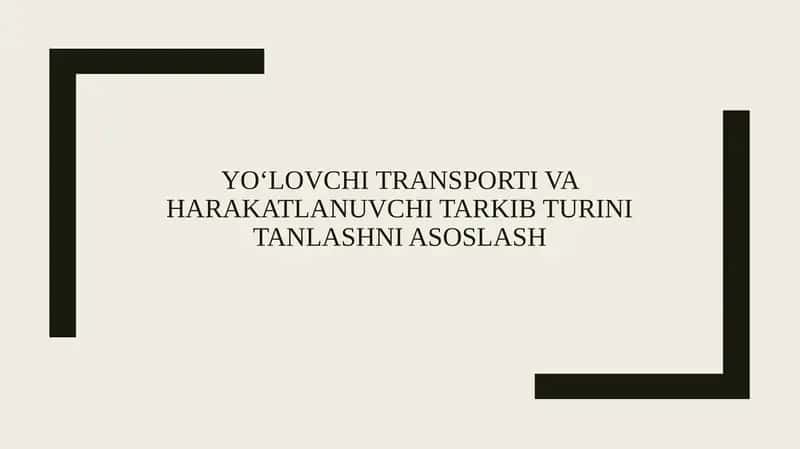 Yo‘lovchi transporti va harakatlanuvchi tarkib turini tanlashni asoslash