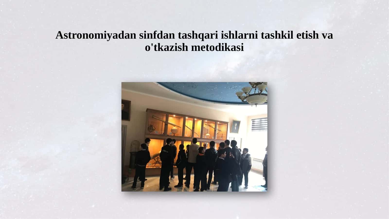 Astronomiyadan sinfdan tashqari ishlarni tashkil etish va o'tkazish metodikasi