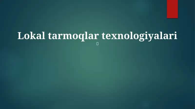 Lokal tarmoqlar texnologiyalari