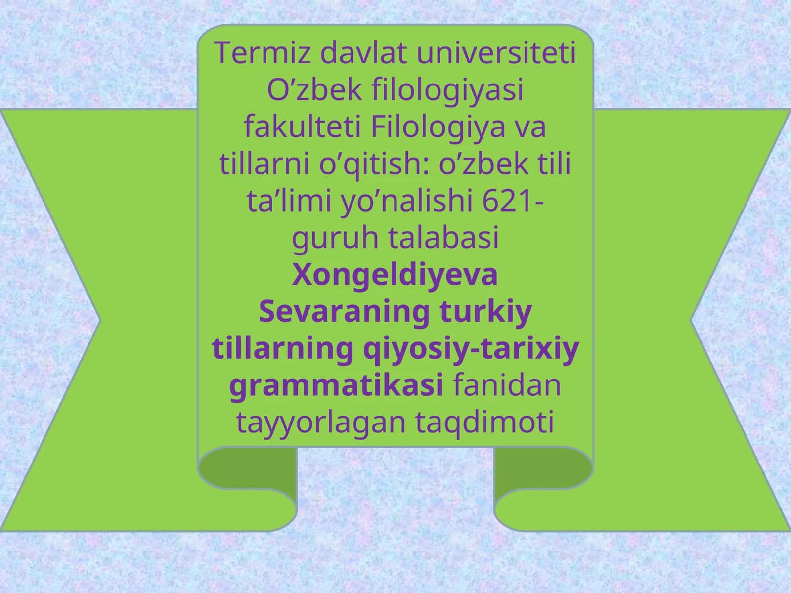 Filologiya va tillarni o’qitish: o’zbek tili ta’limi yo’nalishi 621-guruh talabasiXongeldiyeva Sevaraning turkiy tillarning qiyosiy-tarixiy grammatikasifanidan tayyorlagan taqdimoti