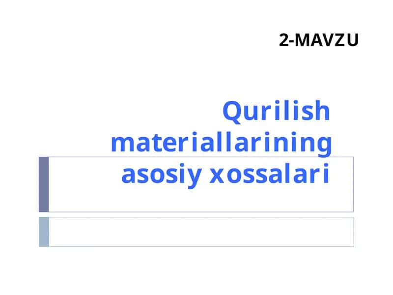 Qurilish materiallarining asosiy xossalari