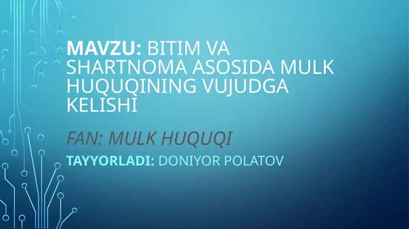 Bitim va shartnoma asosida mulk huquqining vujudga kelishi.pptx