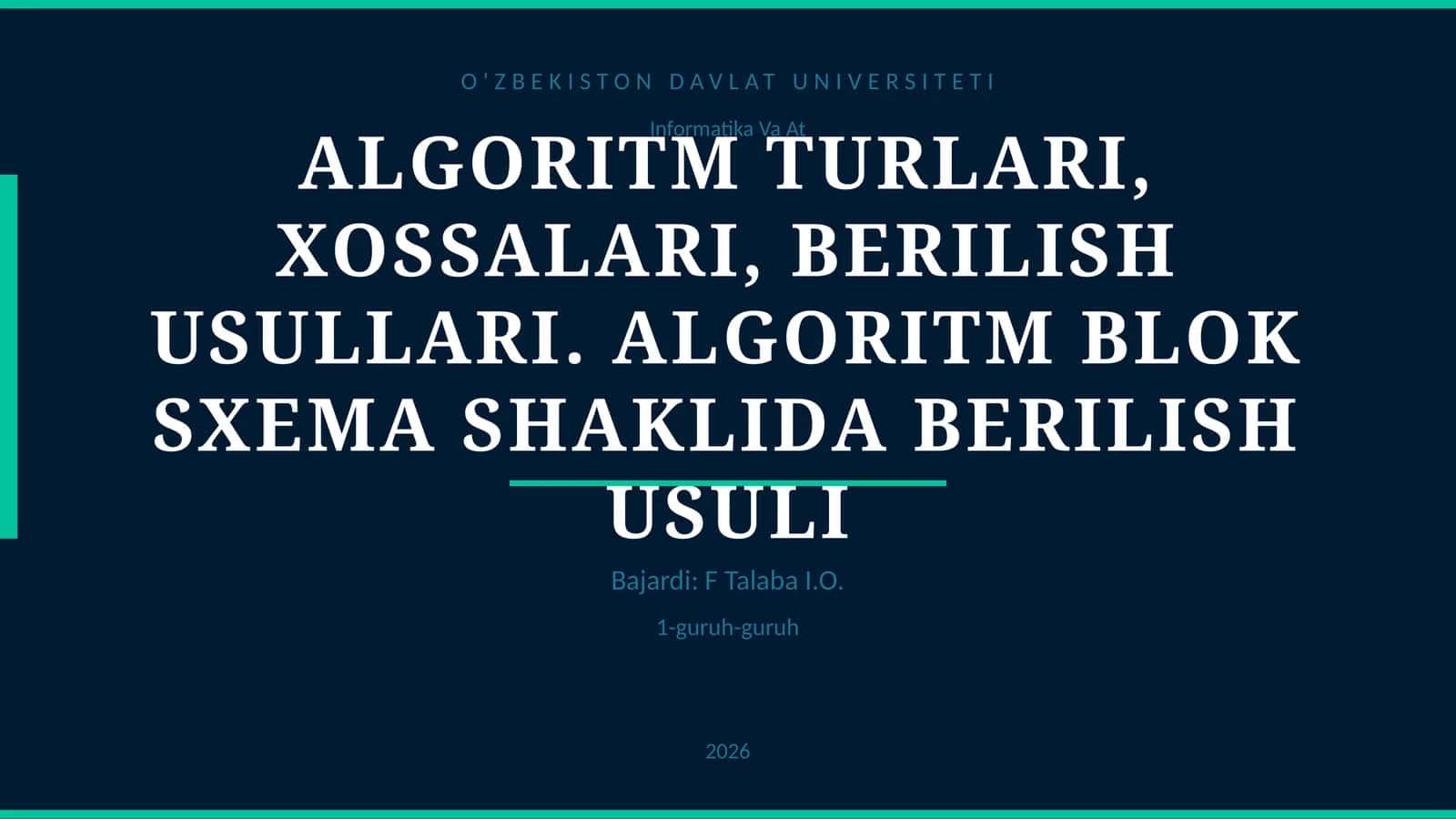 ALGORITM TURLARI, XOSSALARI, BERILISH USULLARI. ALGORITM BLOK SXEMA SHAKLIDA BERILISH USULI