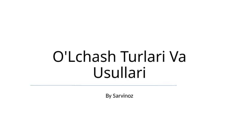O'Lchash Turlari Va Usullari