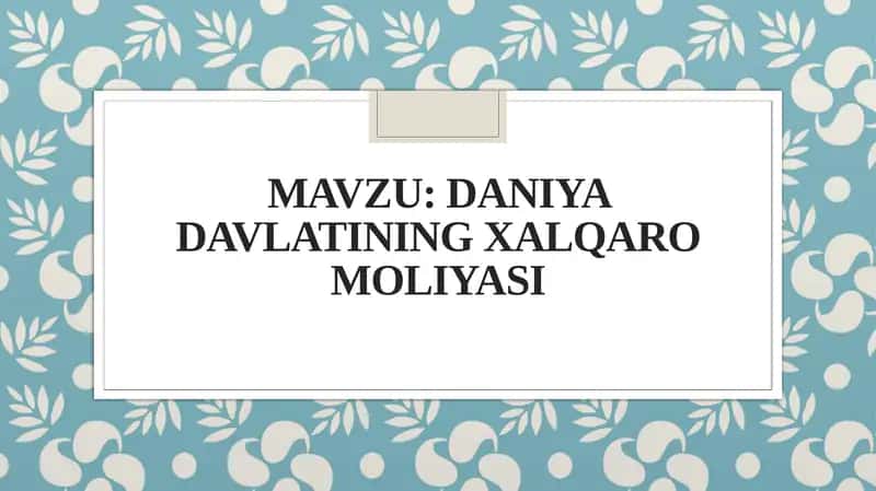 Daniyadavlatining xalqaro moliyasi