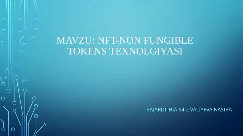 NFT-Non fungible tokenstexnolgiyasi