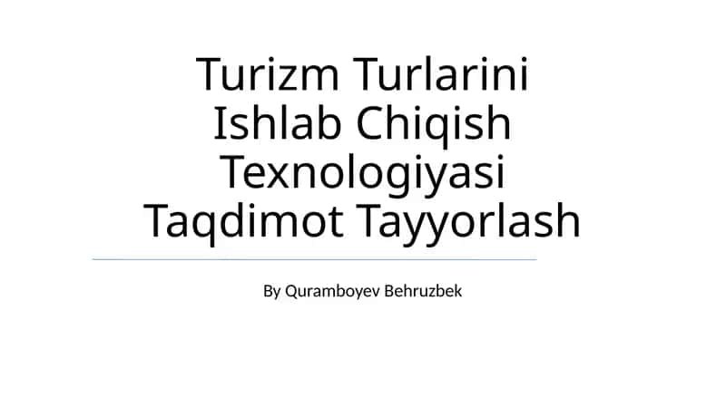 Turizm Turlarini Ishlab Chiqish Texnologiyasi Taqdimot Tayyorlash