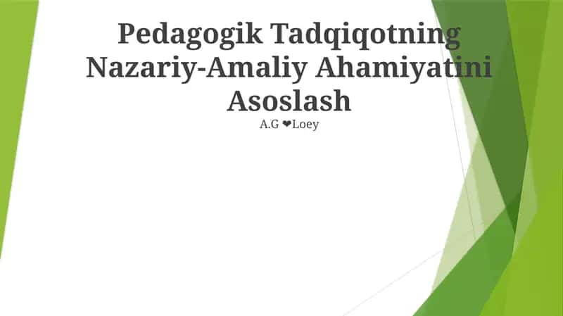 Pedagogik Tadqiqotning Nazariy-Amaliy Ahamiyatini Asoslash