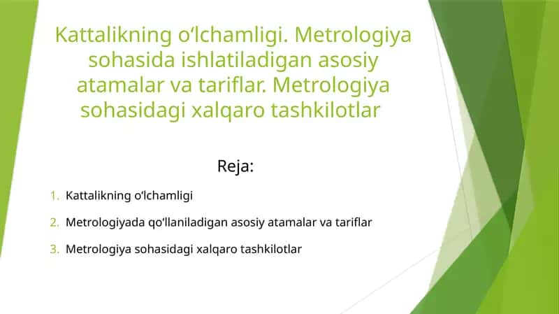 Kattalikning o‘lchamligi. Metrologiya sohasida ishlatiladigan asosiy atamalar va tariflar. Metrologiya sohasidagi xalqaro tashkilotlar