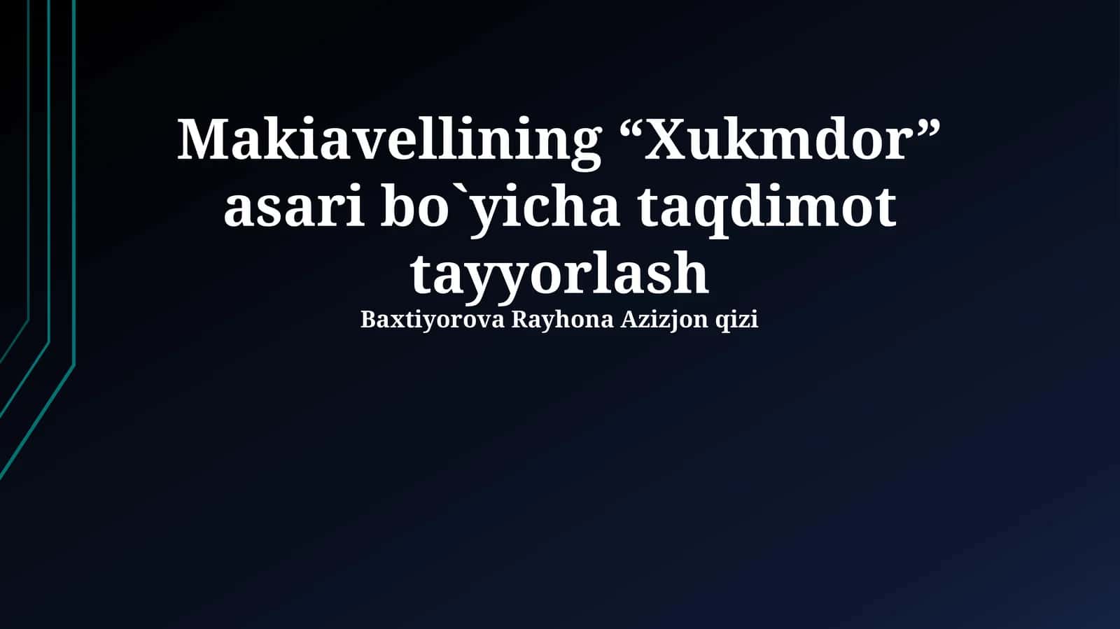 Makiavellining “Xukmdor” asari bo`yicha taqdimot tayyorlash