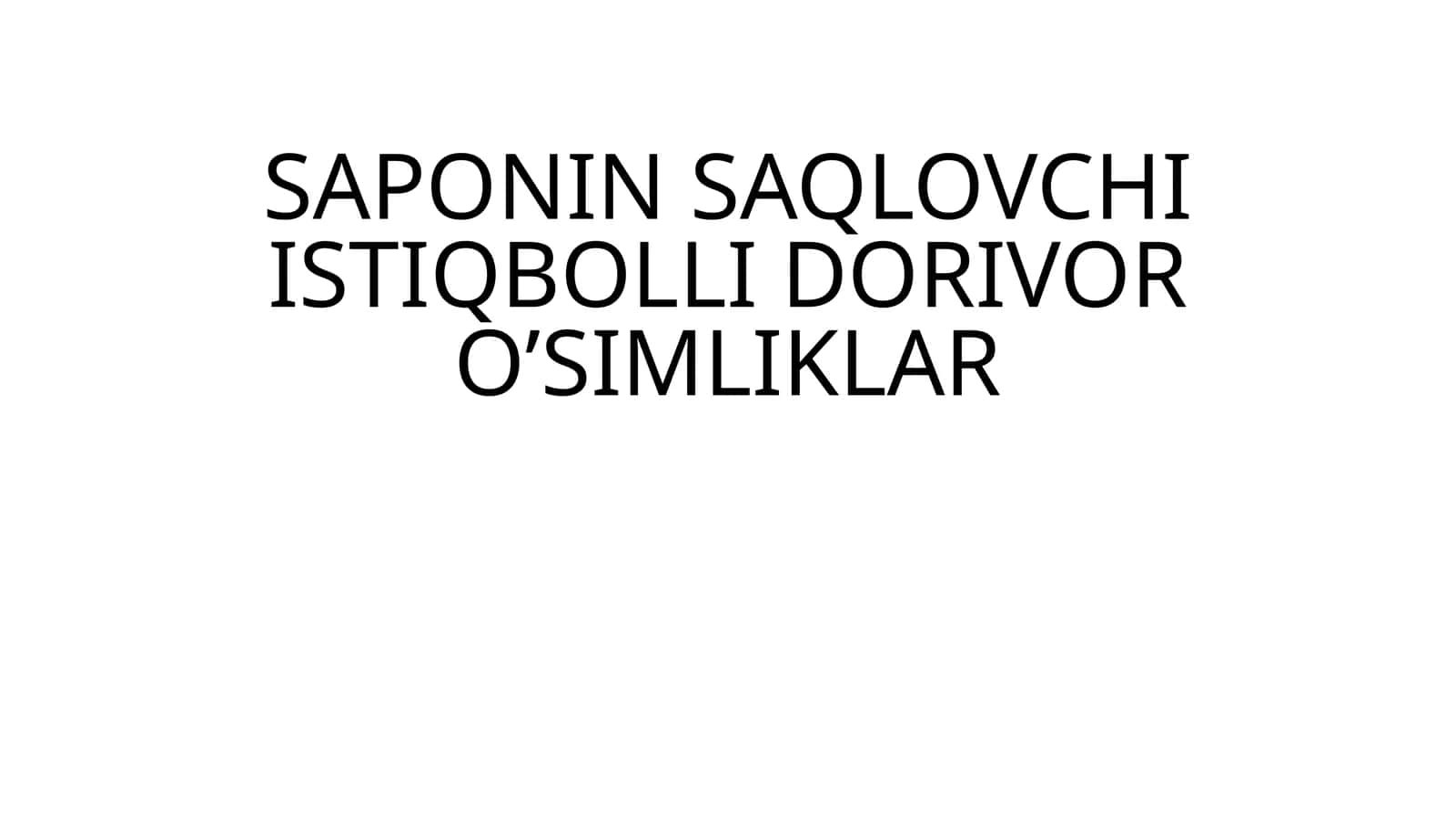 SAPONIN SAQLOVCHI ISTIQBOLLI DORIVOR O’SIMLIKLAR