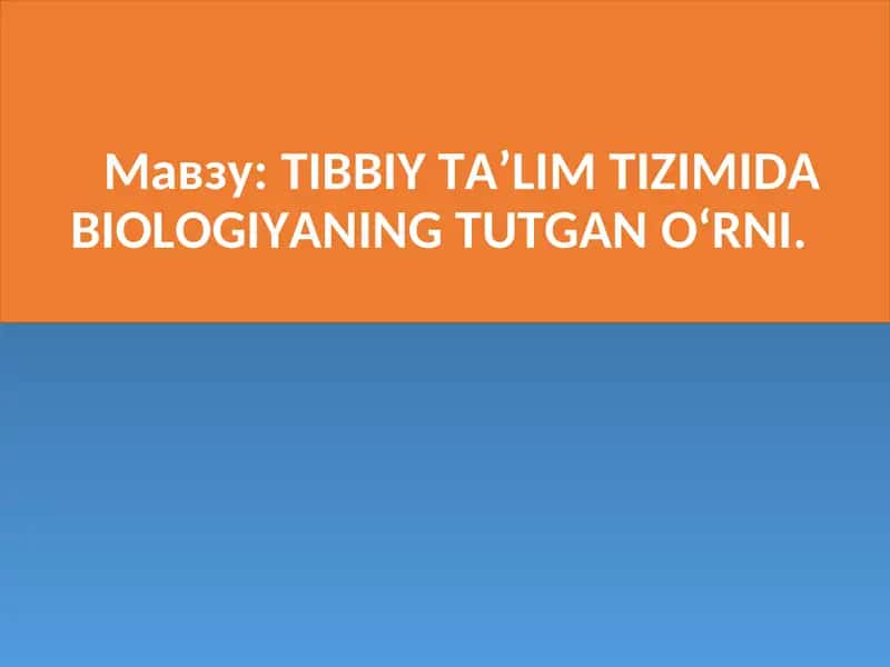 TIBBIY TA’LIM TIZIMIDA BIOLOGIYANING TUTGANO‘RNI