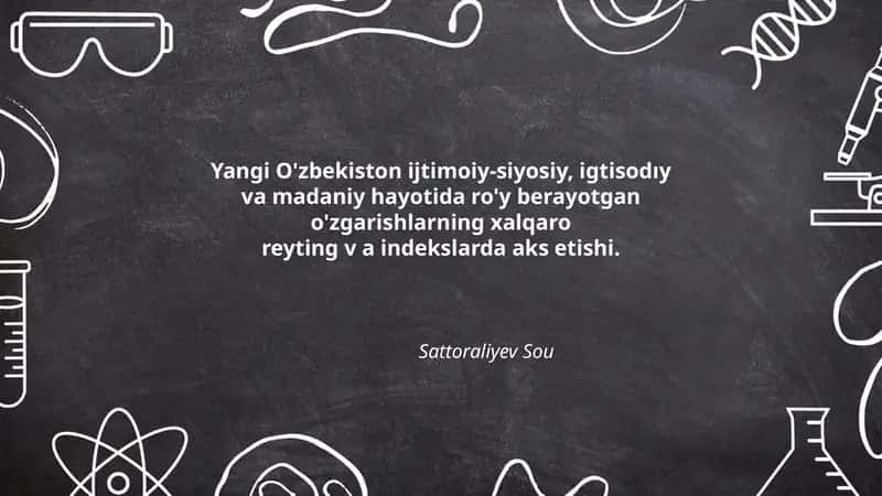 Yangi O'zbekiston ijtimoiy-siyosiy, igtisodıy va madaniy hayotida ro'y berayotgan o'zgarishlarning xalqaro reyting v a indekslarda aks etishi
