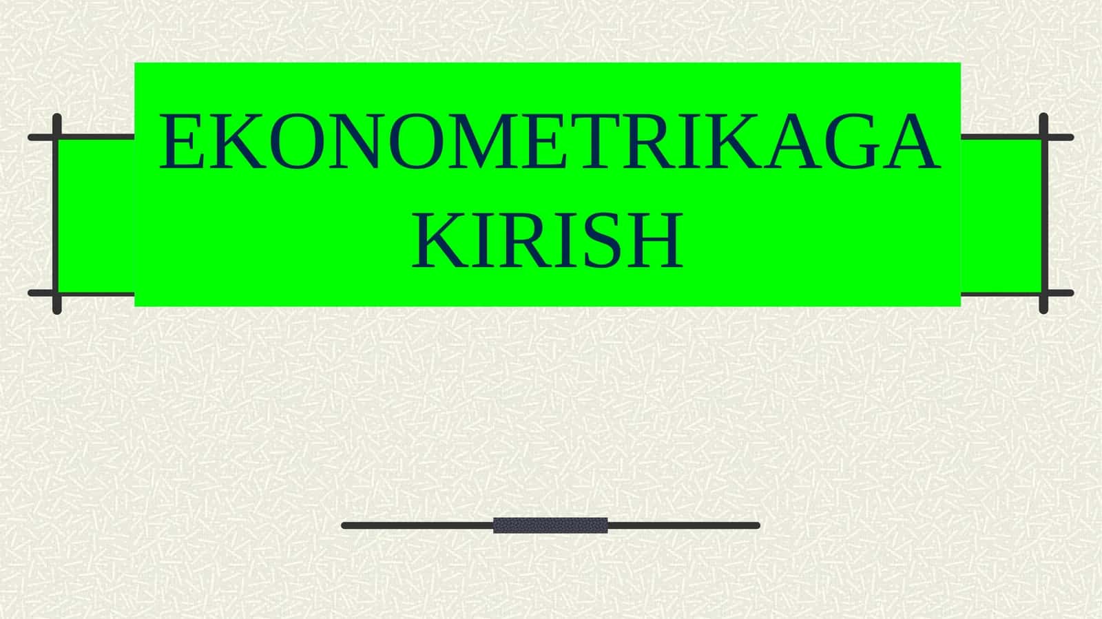 EKONOMETRIKAGA KIRISH