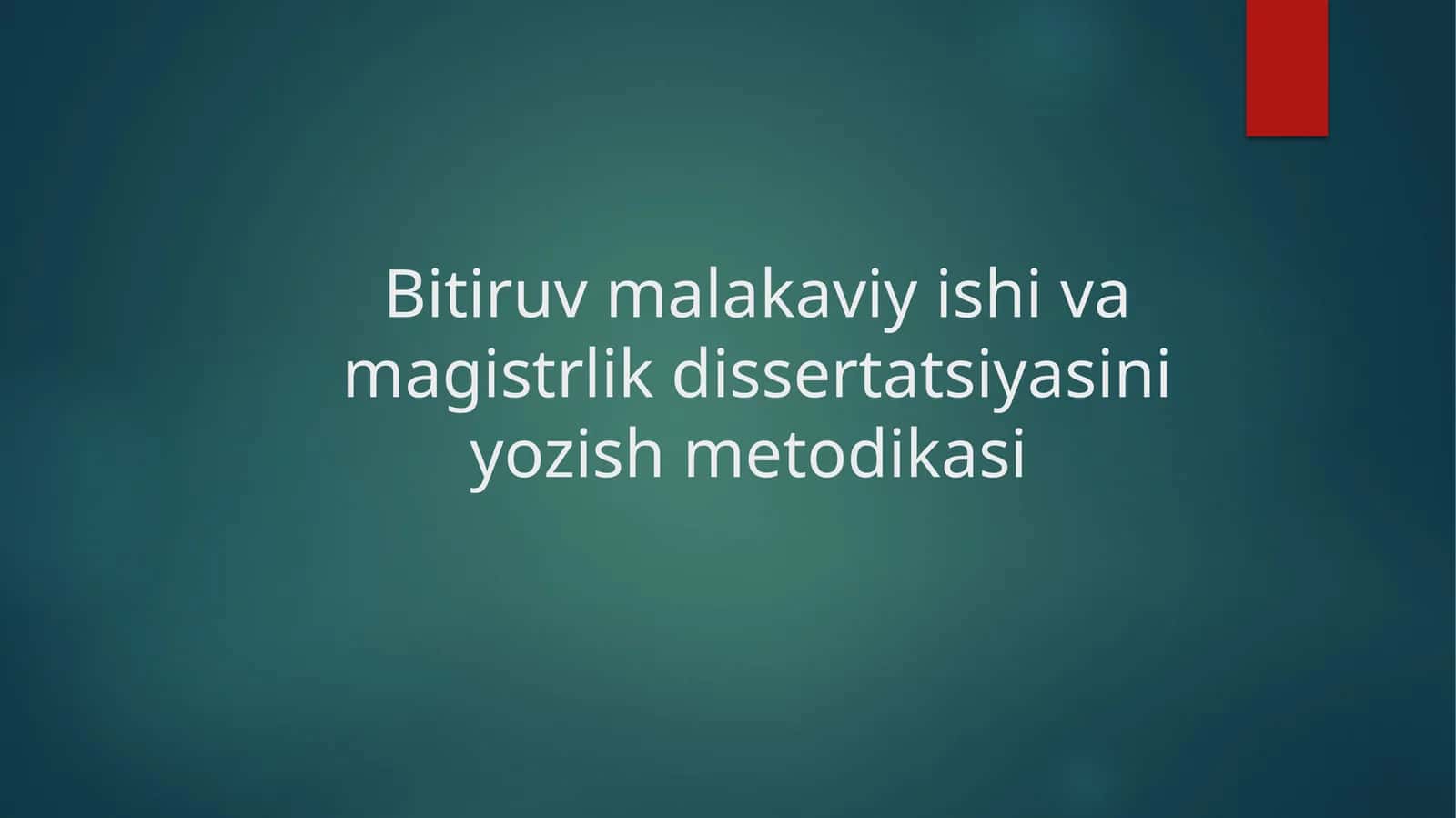 Bitiruv malakaviy ishi va magistrlik dissertatsiyasini yozish metodikasi