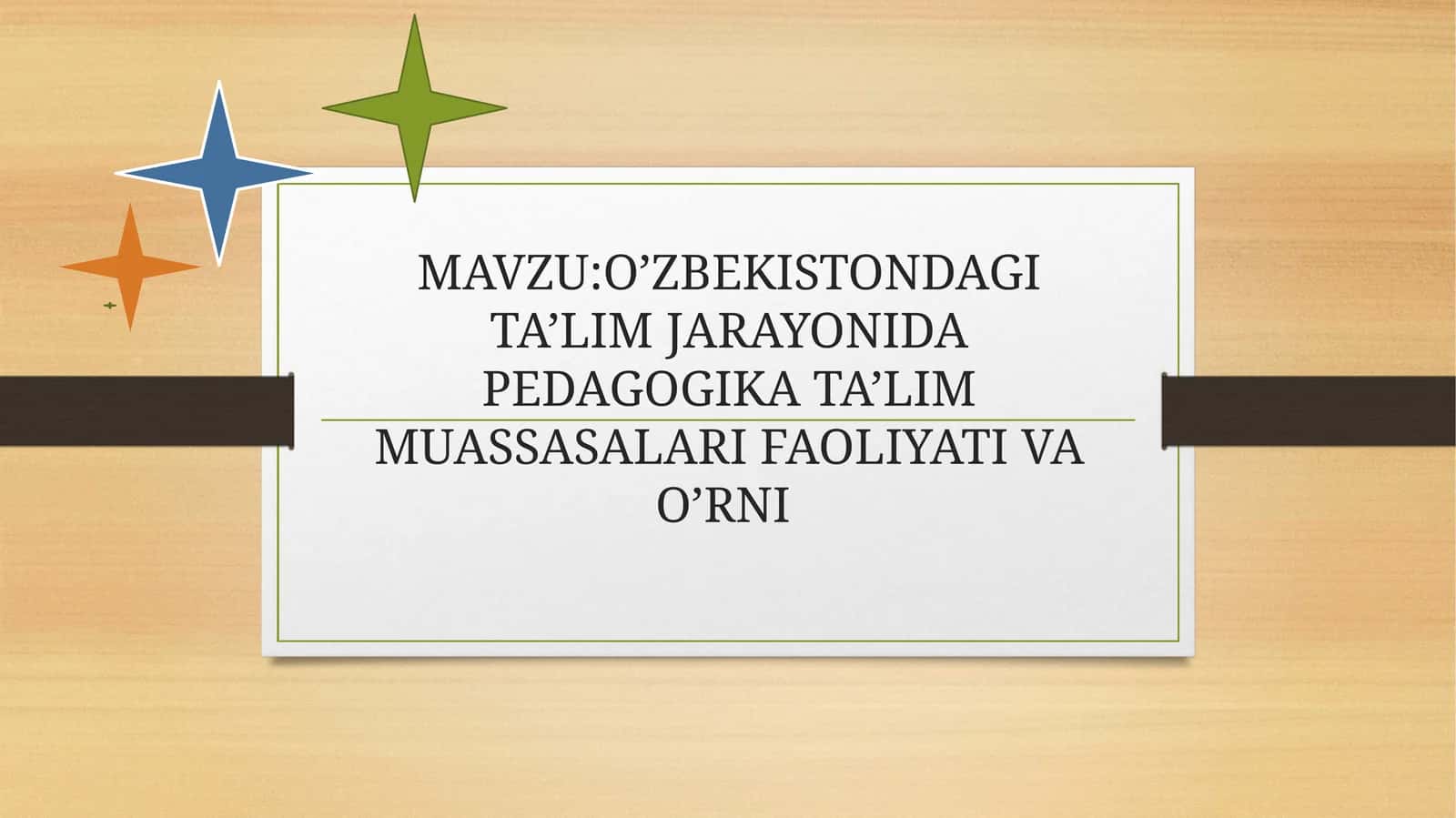 O’ZBEKISTONDAGI TA’LIM JARAYONIDA PEDAGOGIKA TA’LIM MUASSASALARI FAOLIYATI VA O’RNI