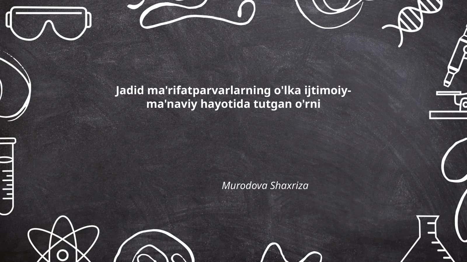 Jadid ma'rifatparvarlarning o'lka ijtimoiy-ma'naviy hayotida tutgan o'rni