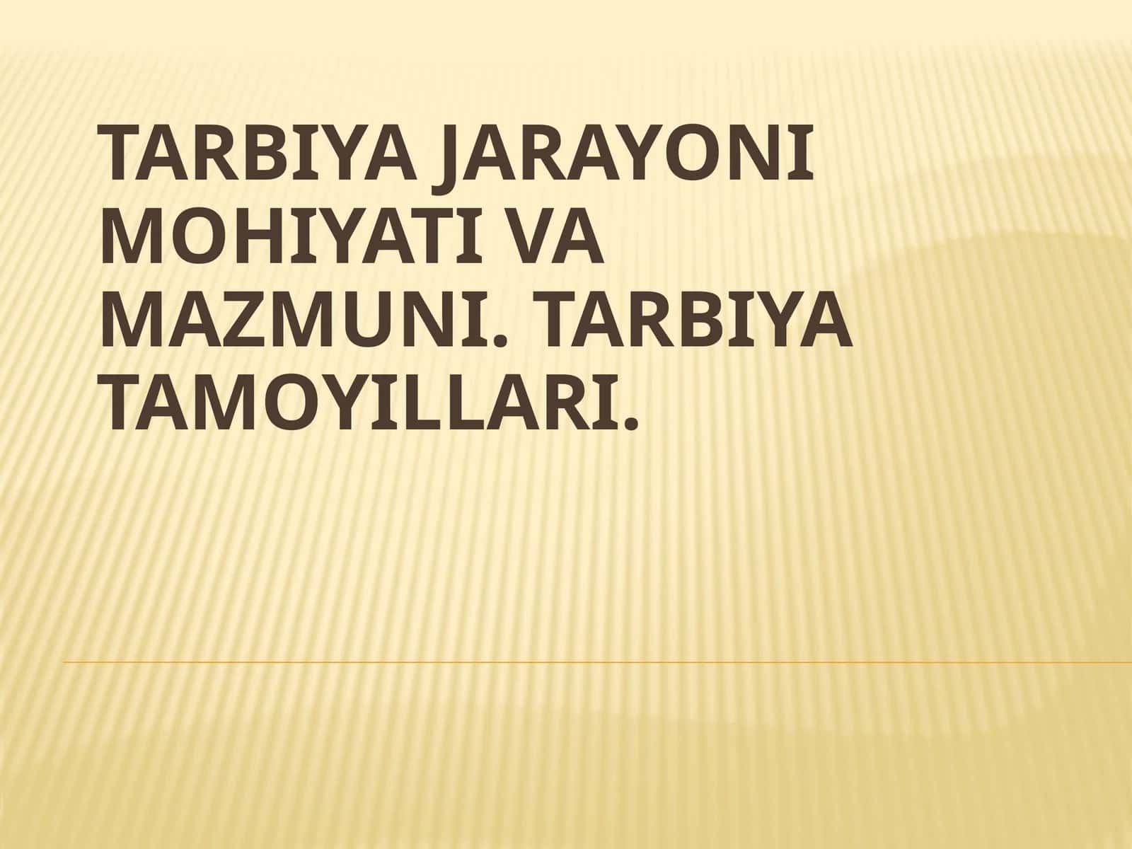TARBIYA JARAYONI MOHIYATI VA MAZMUNI