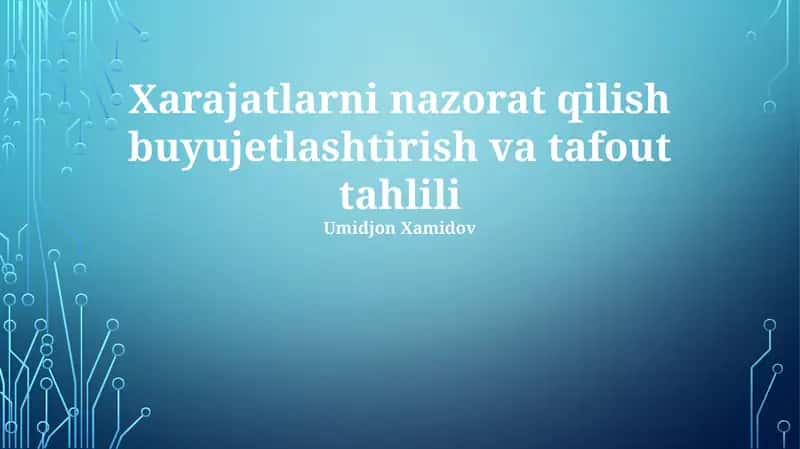 Xarajatlarni nazorat qilish buyujetlashtirish va tafout tahlili