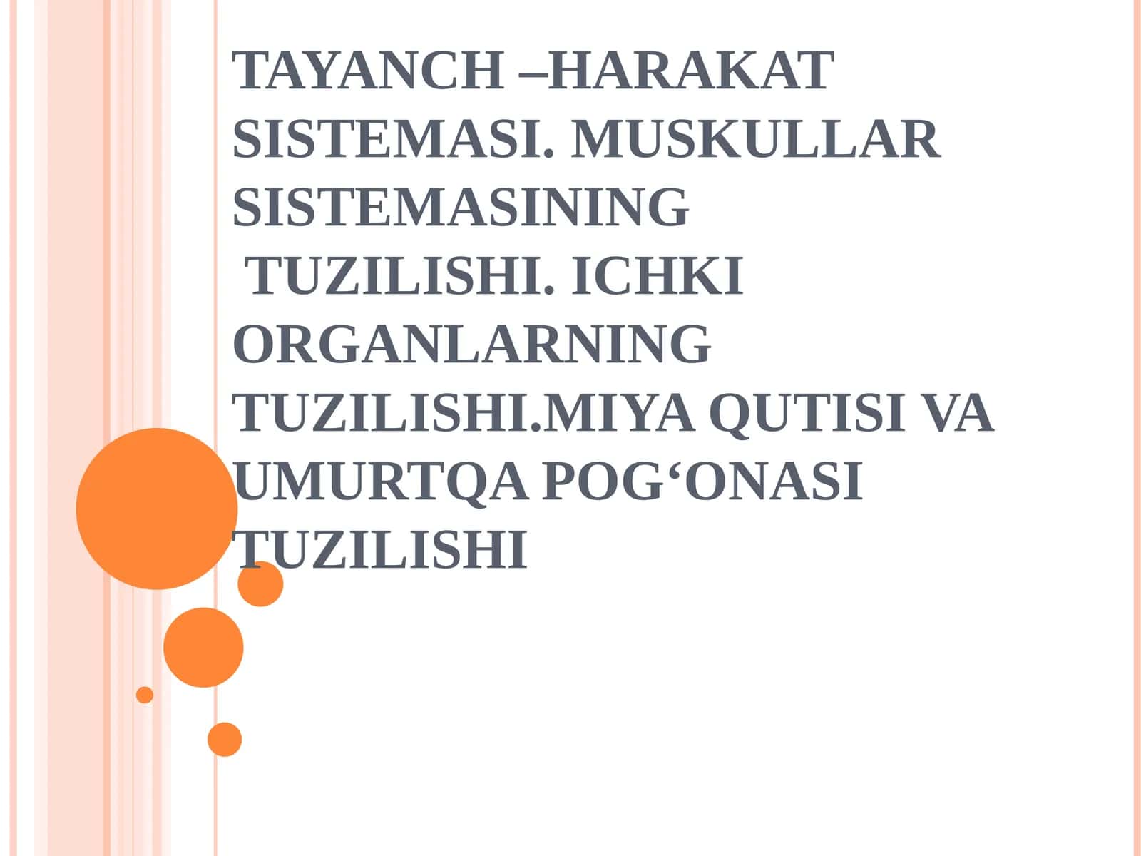 TAYANCH –HARAKAT SISTEMASI.MUSKULLAR SISTEMASININGTUZILISHI. ICHKI ORGANLARNING TUZILISHI.MIYA QUTISI VA UMURTQA POGʻONASI TUZILISHI