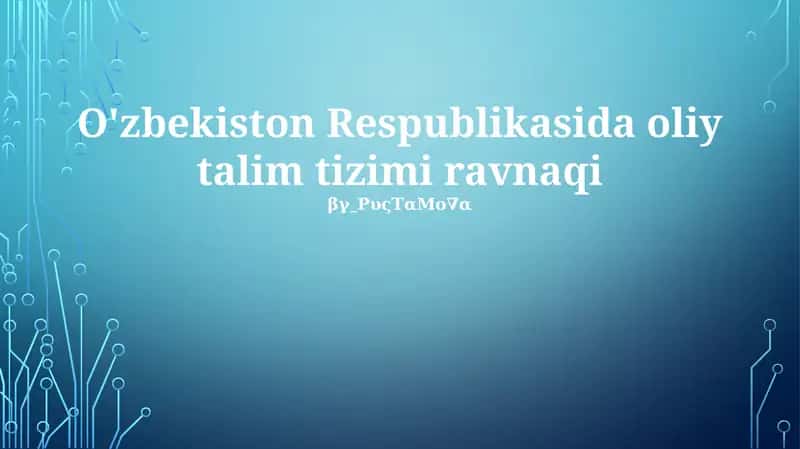 O'zbekiston Respublikasida oliy talim tizimi ravnaqi