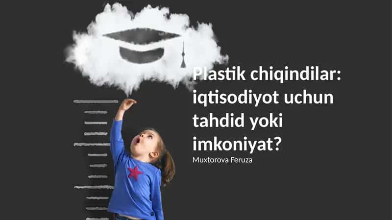 Plastmassa chiqindilari: muammolar va imkoniyatlar