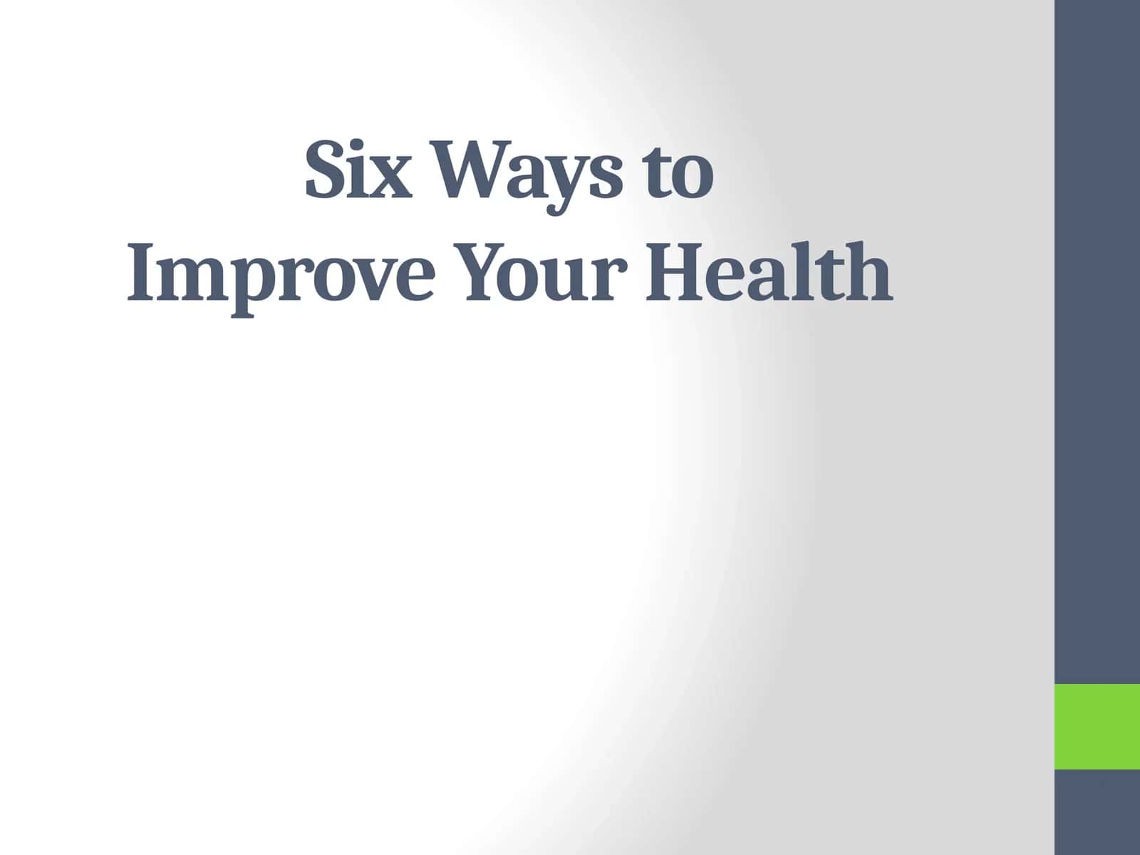 Six Ways to Improve Your Health