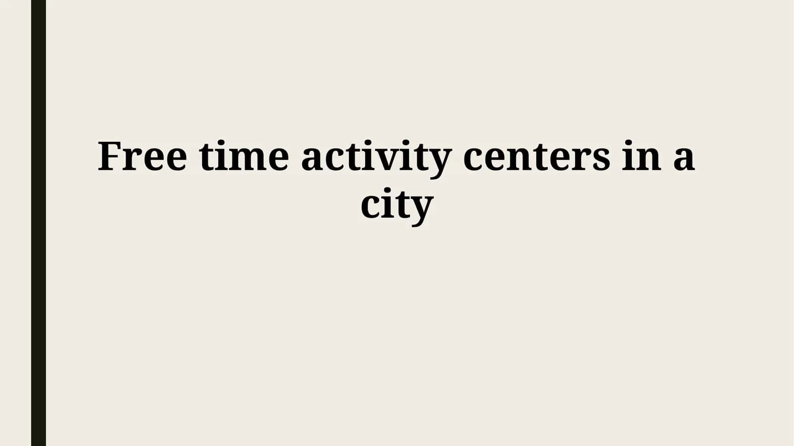 Defining Free Time Activity Centers: Scope and Purpose
